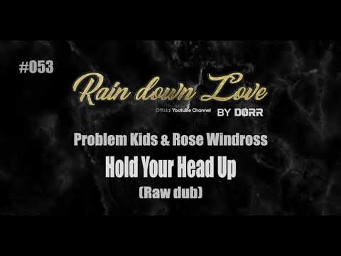 #053 - Problem Kids & Rose Windross - Hold your head up (Raw dub)