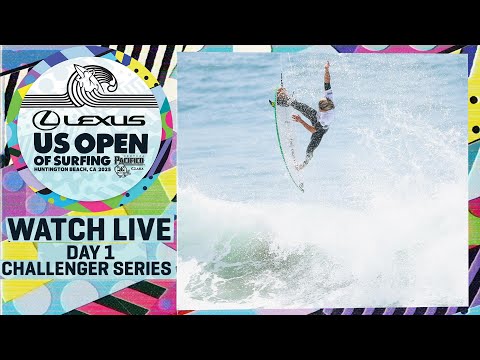 🔴 WATCH LIVE - Lexus US Open of Surfing presented by Pacifico 2025 - Day 1 Challenger Series