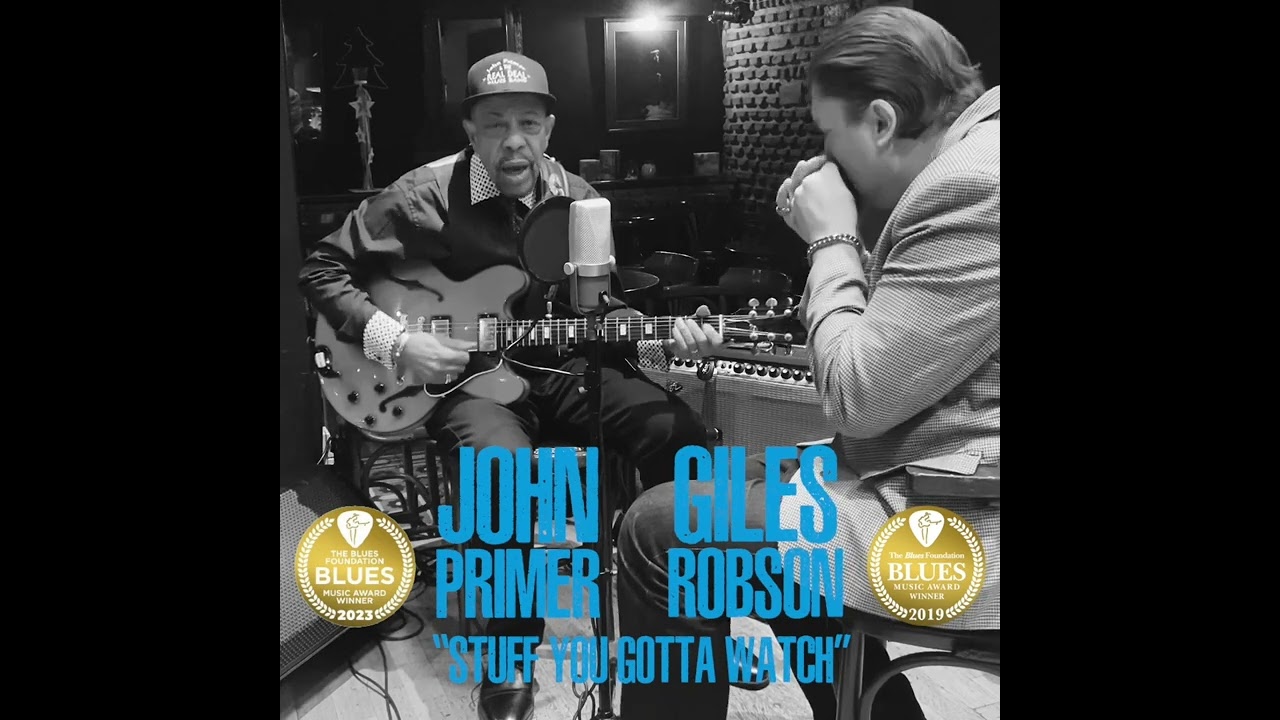 John Primer + Giles Robson "Stuff You Gotta Watch"