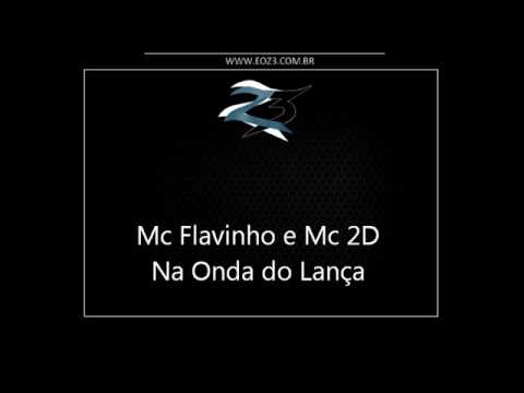Mc Flavinho e Mc 2D - Na Onda do Lança [LANÇAMENTO 2017] [DJ LUKAS DA VL]