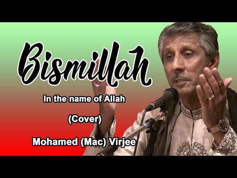 "Bismillah" (Cover) - Mohamed (Mac) Virjee - With Lyrics & Translations