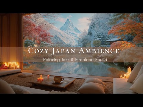 Cozy Japan Winter Ambience ❄️ | Relaxing Jazz, Fireplace Warmth for Sleep, Study, Work