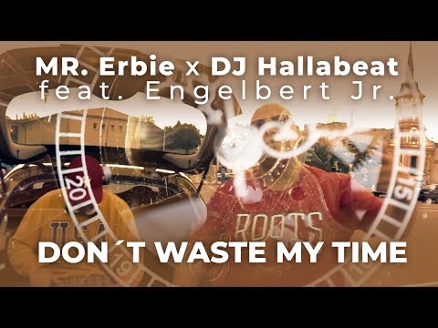 Mr. Erbie x DJ Hallabeat - Don´t Waste My Time feat. Engelbert Jr.