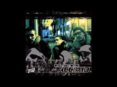 03 Niente di nuovo (feat  Frank Siciliano & Ozono) - Acciaio - Centro 13