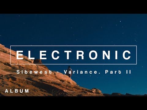 Electronic | Sibewest - Variance Part II Album (ft. Ennja, Alivvve, Cultrow)