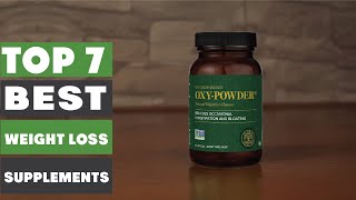 Top 7 Best Weight Loss Supplements for Fast Results