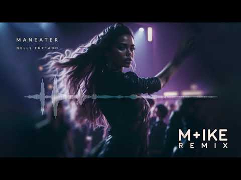 Nelly Furtado - Maneater (M+ike Remix)
