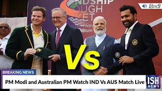 PM Modi and Australian PM Watch IND Vs AUS Match Live