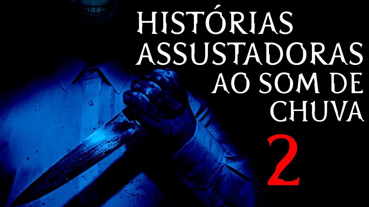 Histórias Assustadoras (Ao Som de Chuva) - Histórias de Terror Reais - Chuva Para Dormir - Parte 02