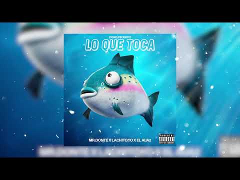 Mr.Donte x Lachito.yo x El Aija2. “Lo que toca” (Audio Oficial)