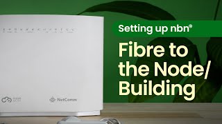 How to set up nbn® Fibre to the Node/Building (FTTN/B) connection