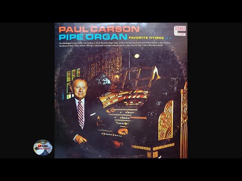Paul Carson - Pipe Organ  - Favorite Hymns