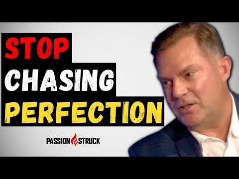Why You Need to Stop Chasing Perfection AND START LIVING | John R. Miles