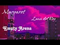 Lana Del Rey Margaret Empty Arena
