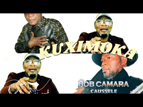 BOB CAMARA CAUSSELE - KUXIMOKA (SASSA TCHOKWE)