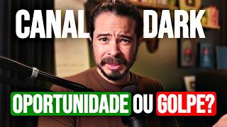 Por que escolhi não ter Canais Dark?