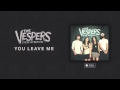 The Vespers: You Leave Me (Official Audio) 