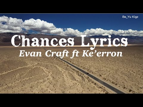 Chances Lyrics | Evan Craft fr Ke’erron