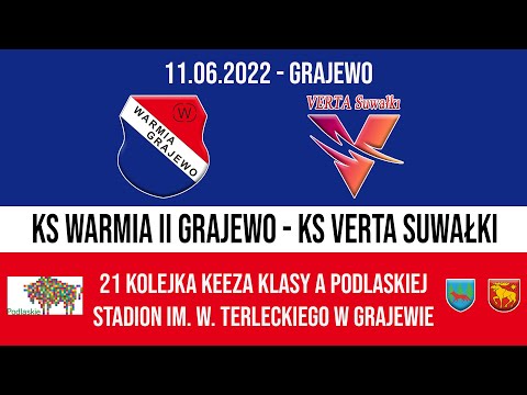11.06.2022 A KLASA (21 kolejka) WARMIA II Grajewo - VERTA Suwałki