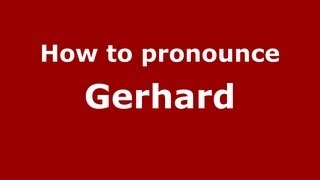 How to pronounce Gerhard