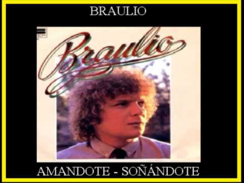 BRAULIO -   AMANDOTE SOÑANDOTE - SONIDO 100 % H.D