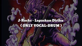 Download lagu J-Rocks - Lepaskan Diriku(ONLY VOCAL DRUM) Chord Lyric mp3 Download lagu J-Rocks - Lepaskan Diriku(ONLY VOCAL DRUM) Chord Lyric mp3