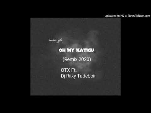 OH MY KATIGU (REMIX 2020 PNG music) - OTX X DJ Rixzy X Tadeboii-