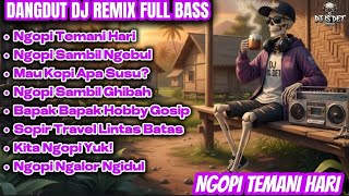Download lagu DANGDUT DJ REMIX - NGOPI TEMANI HARI ☕ | LAGU DJ SANTAI FULL BASS 2025 mp3