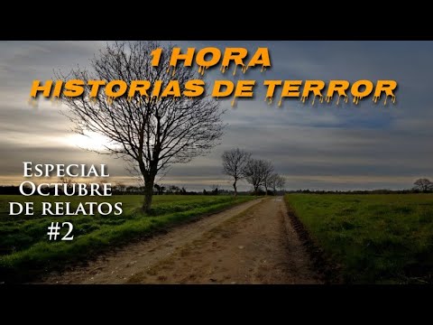 1 Hora de Relatos de Terror  ESPECIAL OCTUBRE DE RELATOS #2