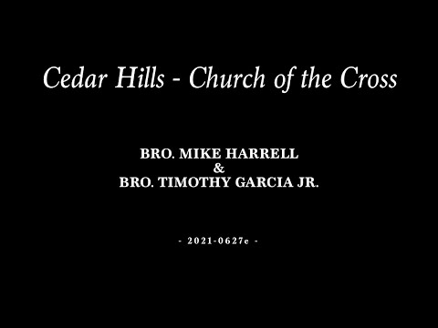 2021-0627e | Bro. Mike Harrell & Bro. Timothy Garcia Jr.