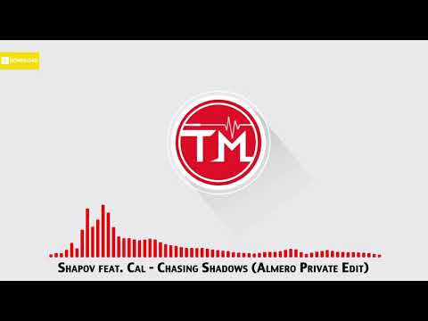 Shapov feat. Cal - Chasing Shadows (Almero Private Edit)