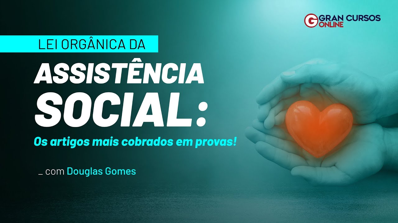 Lei Orgânica da Assistência Social: Os artigos mais cobrados em provas - com Douglas Gomes. Assista!