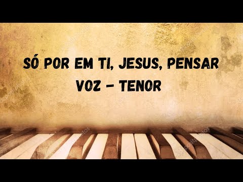 Só por em Ti, Jesus, Pensar #84   (Voz - Tenor)