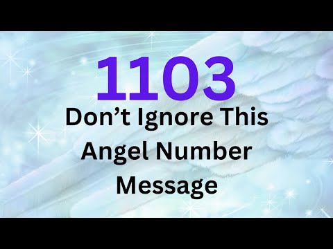 Angel Number 1103 Meaning: What You Need to Know Now!
