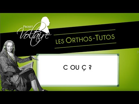 C ou Ç ? | Les Orthos-Tutos du Projet Voltaire