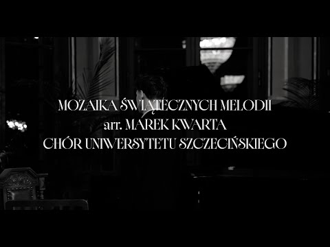 „Mozaika Świątecznych Melodii" arr. Marek Kwarta Chór Uniwersytetu Szczecińskiego