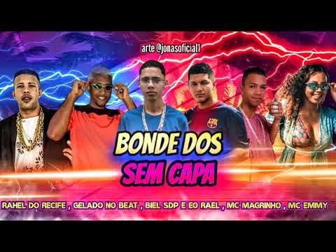 RAHEL DO RECIFE, BIEL SDP, GELADO NO BEAT E EO RAEL FEAT. MC EMMY E MC MAGRINHO - BONDE DOS SEM CAPA