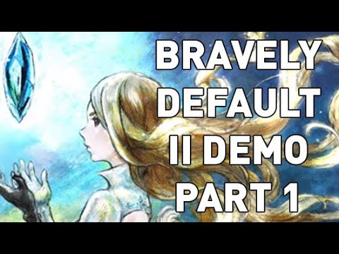 I Need This Game - Bravely Default II Demo Playthrough Part 1