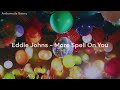 Eddie Johns - More Spell On You | (Español + Lyrics)