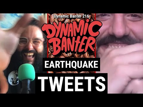 Dynamic Banter 216 - Earthquake Tweets