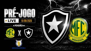FOGÃONET LIVE: MIRASSOL X BOTAFOGO (PRÉ-JOGO) | CAMPEONATO BRASILEIRO 28ª RODADA