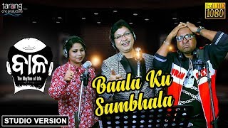 Baala Ku Sambhala Studio Version Baala Abhijit Majumdar,James,Sanju Tarang Cine Productions