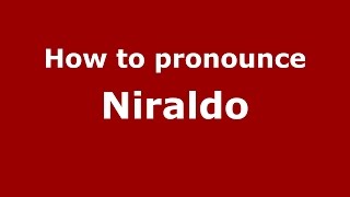How to pronounce Niraldo