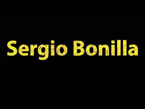 How To Pronounce Sergio Bonilla
