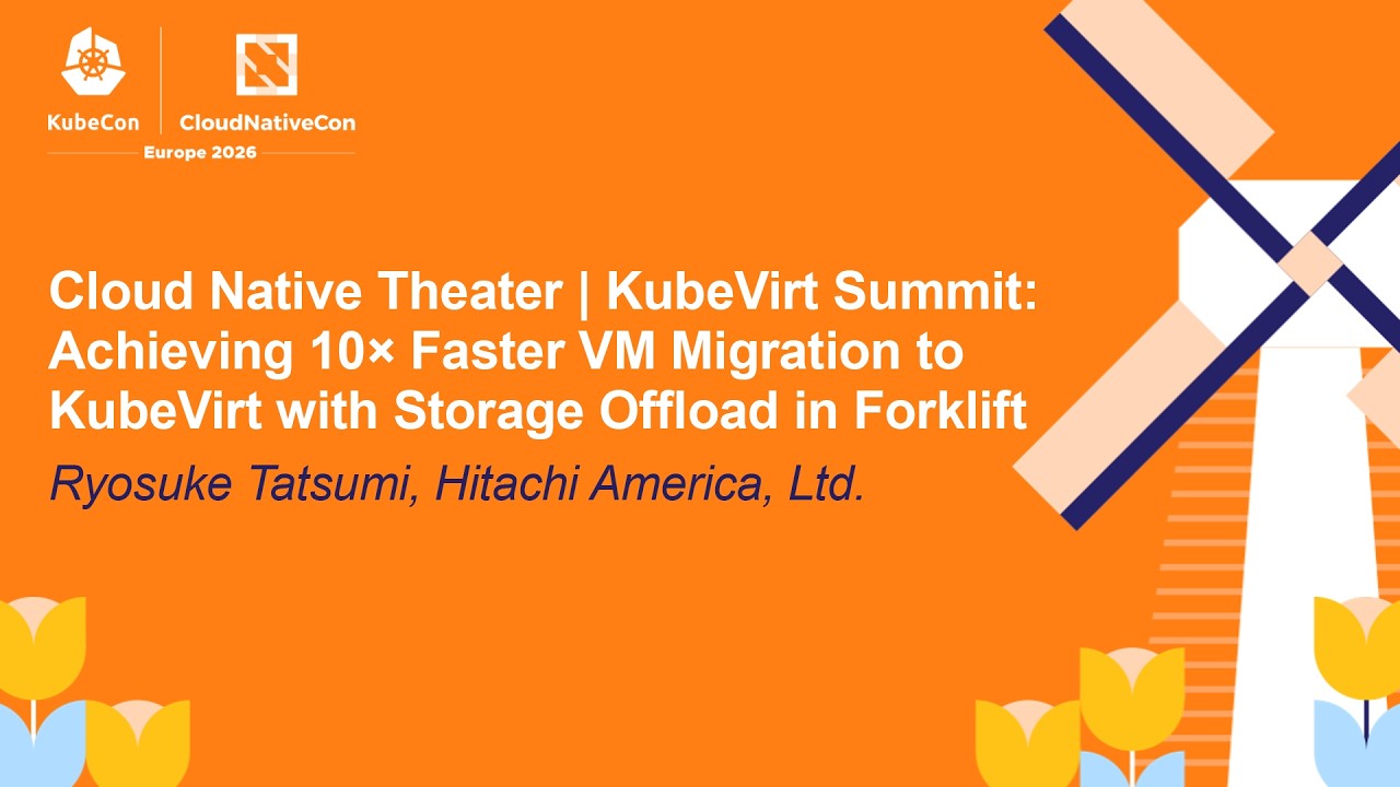 Cloud Native Theater | KubeVirt Summit: Achieving 10× Faster VM Migration to Kube... Ryosuke Tatsumi