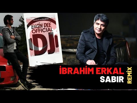 İbrahim Erkal - Sabır ( Remix : Dj Engin Dee Versiyon )