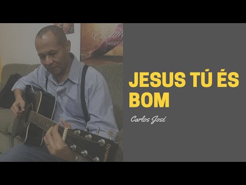 JESUS TU ÉS BOM - 25 - HARPA CRISTÃ - Carlos José