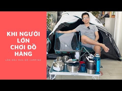 NGƯỜI LỚN CHƠI ĐỒ HÀNG (UNBOX VÀI MÓN CAMPING MUA TẠI DECATHLON)