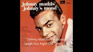 Johnny Mathis -  I'm Gonna Laugh You Right Out Of My Life. (  HQ )