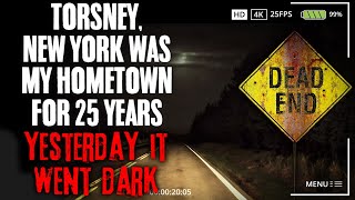 &quot;Torsney, New York Was My Hometown For 25 Years, Yesterday It Went Dark&quot; Creepypasta